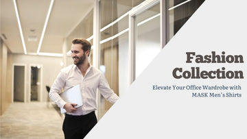 Elevate Your Office Wardrobe with MASK Men’s Shirts